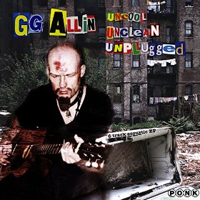cd: GG Allin: Uncool Unclean Unplugged