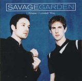 Savage Garden:I knew i loved you