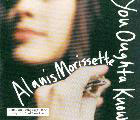alanis morissette:You oughta know