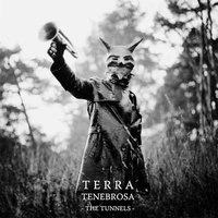 2lp gatefold: Terra Tenebrosa: The Tunnels