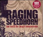cd: Raging Speedhorn: We will be dead tomorrow