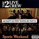 lp: 2 live crew: Sports Weekend (as nasty as they wanna be part II)