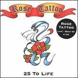 Rose Tattoo:25 To Life