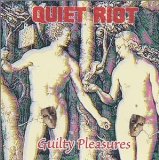 Quiet riot:Guilty Pleasures