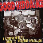 Good Riddance:A Comprehensive Guide to Moderne Rebellion