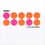 Moby:I like to score