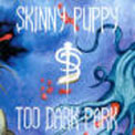 cd: Skinny Puppy: Too Dark Park