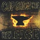 cd: Cop Shoot Cop: Release