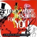 cd: VA: I Only Wrote This Song For You - A Tribute To Johnny Thunders