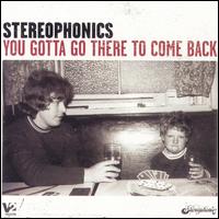Stereophonics:You gotta go there to come back