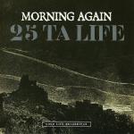 cd-singel: 25 Ta Life: /Morning again
