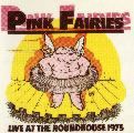 lp: Pink Fairies: Live At The Roundhouse 1975