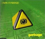 Garbage:i think i'm paranoid