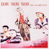 Bow Wow Wow:Sun Sea And Piracy
