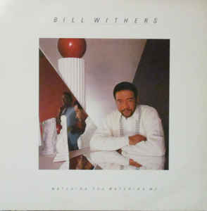 Bill Withers:Watching you watching me