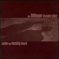 Dillinger Escape Plan:Under the running board