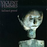lp: Violent Femmes: Hallowed Ground