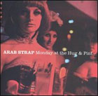 cd: Arab Strap: Monday At The Hug And Pint