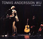 cd-digipak: Tomas Andersson Wij: Live på Rival