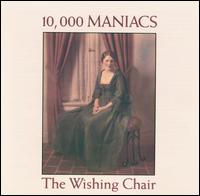 10,000 Maniacs:The Wishing Chair