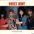 Quiet riot:The Wild and the Young