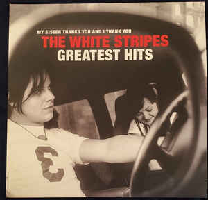 2lp: White Stripes: My Sister Thanks You And I Thank You The White Stripes Greatest Hits