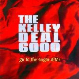 cd: Kelley Deal 6000: Go to the Sugar Altar