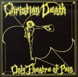 lp: Christian death: Only theatre of pain