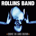 rollins band:come in and burn