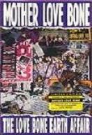 Mother Love Bone:The Love Bone Earth Affair