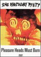 dvd: Birthday Party: Pleasure Heads Must Burn