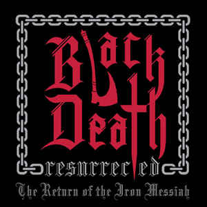 cd-r: Black Death Resurrected: The Return Of The Iron Messiah