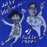 Jokke & Valentinerne:2 Fulle Menn