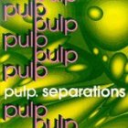 cd: Pulp: Seperations