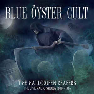2cd: Blue Öyster Cult: The Halloween Reapers [The Live Radio Shows 1979-1986]