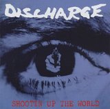 cd: Discharge: Shootin Up The World