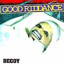 Good Riddance:Decoy